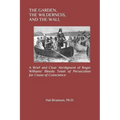The Garden, the Wilderness, and the Wall: A Brief and Clear Abridgment of Roger Williams' Bloody Tenet of Persecution for Cause of Conscience