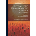 Deterministic Chaos in Models of Human Behavior: Methodological Issues and Experimental Results