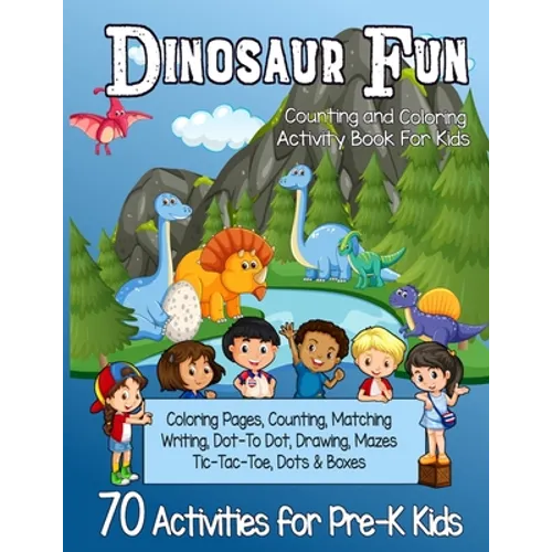 Dinosaur Fun Counting and Coloring Activity Book for Kids: Pre-K Workbook With 70 Cute Learning Games, Counting, Drawing, Coloring, Mazes, Matching, D