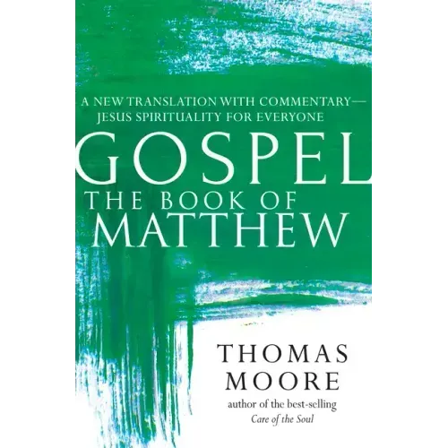 Gospel--The Book of Matthew: A New Translation with Commentary--Jesus Spirituality for Everyone