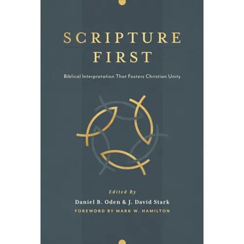 Scripture First: Biblical Interpretation That Fosters Christian Unity