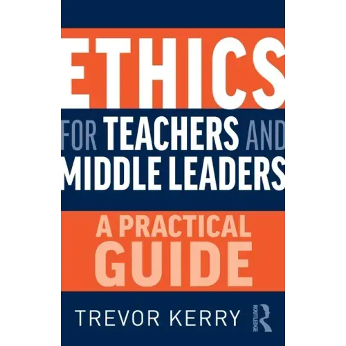 Ethics for Teachers and Middle Leaders: A Practical Guide