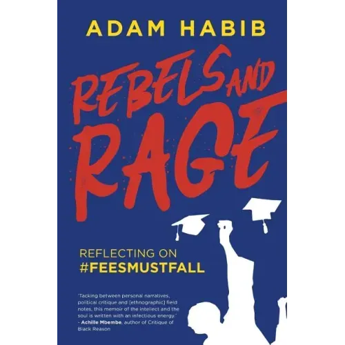 Rebels and Rage: Reflecting on #FeesMustFall