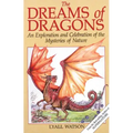 The Dreams of Dragons: An Exploration and Celebration of the Mysteries of Nature