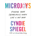 Microjoys: Finding Hope (Especially) When Life Is Not Okay