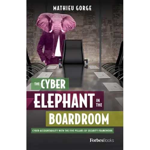 The Cyber-Elephant in the Boardroom: Cyber-Accountability with the Five Pillars of Security Framework