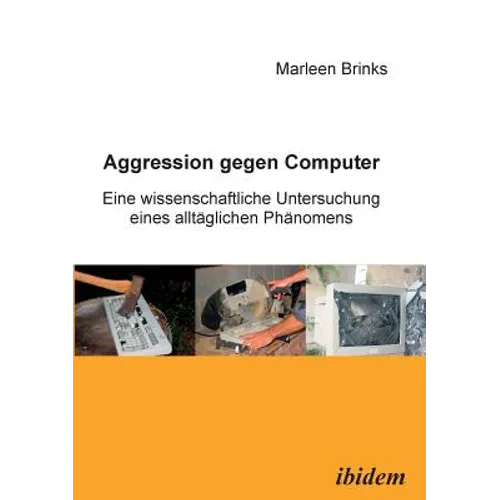 Aggression gegen Computer. Eine wissenschaftliche Untersuchung eines alltäglichen Phänomens