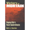 Victory at Mortain: Stopping Hitler's Panzer Counteroffensive