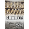 Hittites: A History from Beginning to End