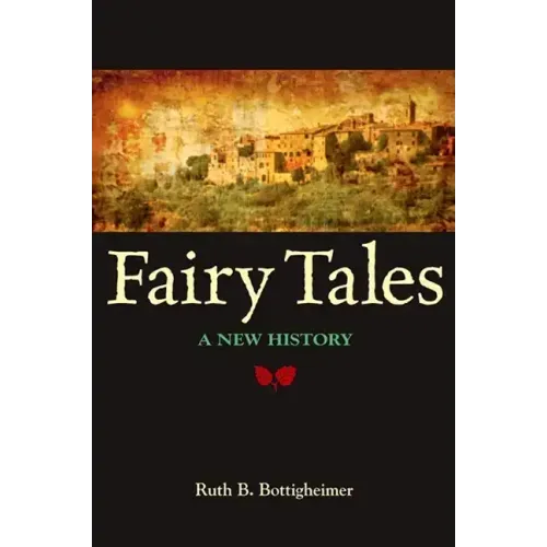 Fairy Tales: A New History