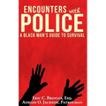 Encounters with Police: A Black Man's Guide to Survival