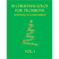 10 Christmas Solos for Trombone with Piano Accompaniment: Vol. 1