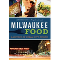 Milwaukee Food:: A History of Cream City Cuisine