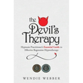 The Devil's Therapy: Hypnosis Practitioner's Essential Guide to Effective Regression Hypnotherapy