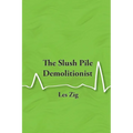 The Slush Pile Demolitionist