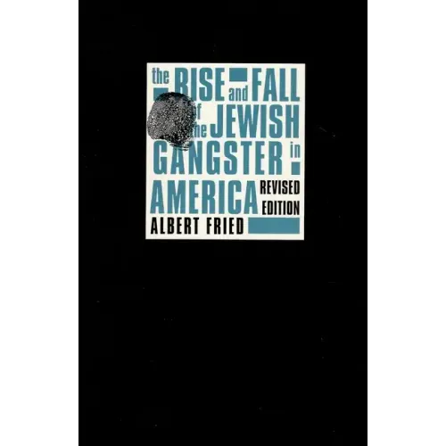 The Rise and Fall of the Jewish Gangster in America