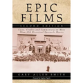Epic Films: Casts, Credits and Commentary on More Than 350 Historical Spectacle Movies, 2D Ed.