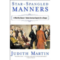 Star-Spangled Manners: In Which Miss Manners Defends American Etiquette (for a Change) (Revised)