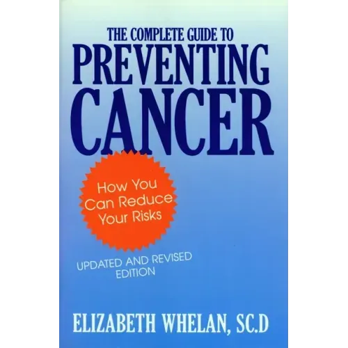The Complete Guide to Preventing Cancer