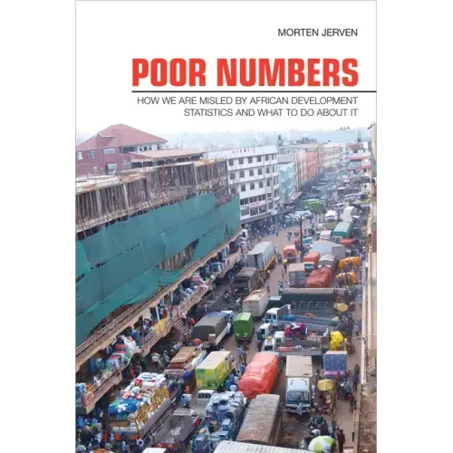 Poor Numbers: How We Are Misled by African Development Statistics and What to Do about It