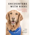Encounters with Rikki: From Hurricane Katrina Rescue to Exceptional Therapy Dog