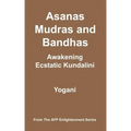 Asanas, Mudras and Bandhas - Awakening Ecstatic Kundalini