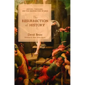 The Resurrection of History: History, Theology, and the Resurrection of Jesus