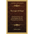 The Logic of Hegel: Translated from the Encyclopedia of the Philosophical Sciences