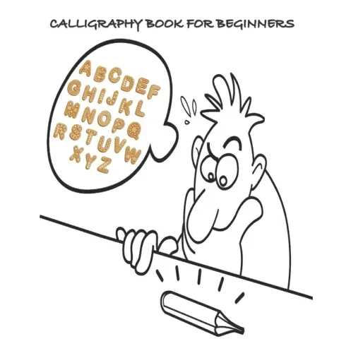 Calligraphy Book for Beginners: Calligraphy & Hand Lettering for Beginners workbook with practicing lined, dot guid pages for beginners