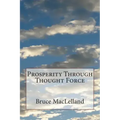 Prosperity Through Thought Force