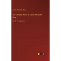 The Complete Works of James Whitcomb Riley: Vol. X - in large print
