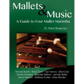 Mallets & Music: A Guide to Four Mallet Marimba