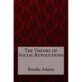The Theory of Social Revolutions Brooks Adams