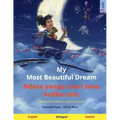 My Most Beautiful Dream - Ndoto yangu nzuri sana kuliko zote (English - Swahili): Bilingual children's picture book