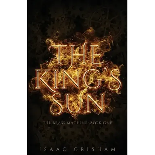 The King's Sun: The Brass Machine: Book One