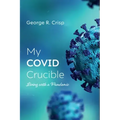 My Covid Crucible: Living with a Pandemic