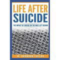 Life After Suicide: The Impact of Suicide on the Ones Left Behind