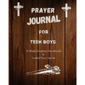 Prayer Journal For Teen Boys: 52 week scripture, devotional, and guided prayer journal