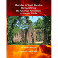 Churches in South Carolina Burned During the American Revolution: A Pictorial Guide