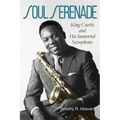 Soul Serenade: King Curtis and His Immortal Saxophone Volume 17