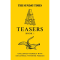 The Sunday Times Teasers Book 1: Challenge Yourself with 100 Lateral-Thinking Puzzles