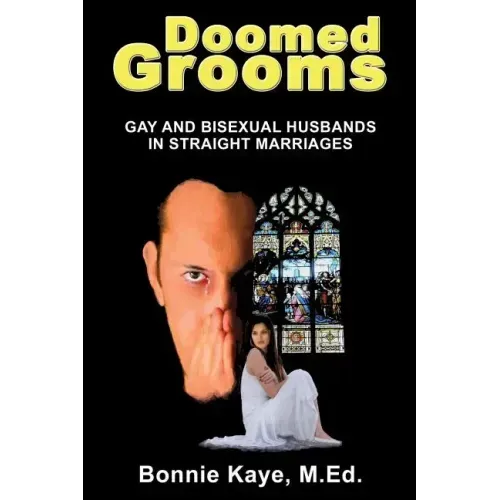 Doomed Grooms: Gay and Bisexual Husbands in Straight Marriages