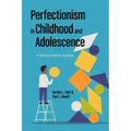 Perfectionism in Childhood and Adolescence: A Developmental Approach