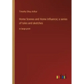 Home Scenes and Home Influence; a series of tales and sketches: in large print