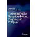 The Medical/Health Humanities-Politics, Programs, and Pedagogies