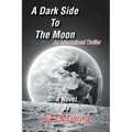 A Dark Side to the Moon: An International Thriller