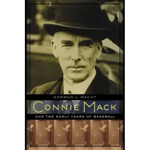 Connie Mack and the Early Years of Baseball