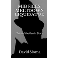 MIB Files: Meltdown Liquidator - Tales of the Men In Black