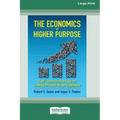 The Economics of Higher Purpose: Eight Counterintuitive Steps for Creating a Purpose-Driven Organization [Standard Large Print 16 Pt Edition]
