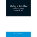 A history of Block Island: from its discovery, in 1514, to the present time, 1876
